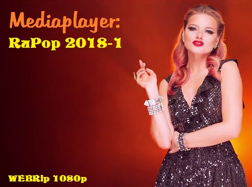 Сборник клипов - Mediaplayer: RuPop 2018-1 [65 Music Videos] (2018) WEBRip 1080p