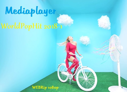 Сборник клипов - Mediaplayer: WorldPopHit 2018-1 [90 Music Videos] (2018) WEBRip 1080p