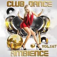 Club Dance Ambience (Vol.167) / House / 2018 / MP3
