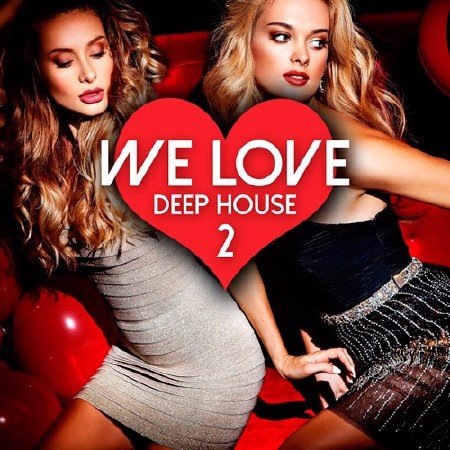 Сборник - We Love Deep House Vol.2 (2019)