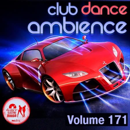 Club Dance Ambience Vol.171 (2019) MP3