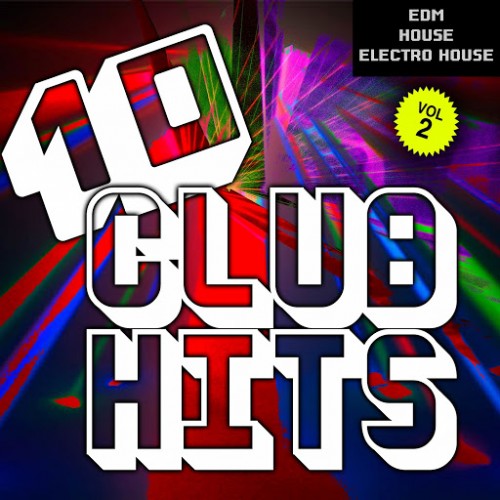 VA - 10 Club Hits DJ Selection, Vol. 2 (Edm House Electro House) (2018) MP3